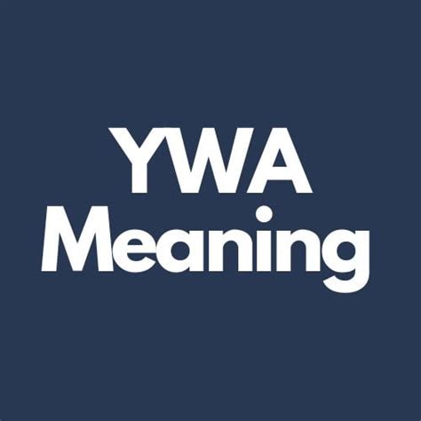 what does ywa mean slang|What Does Ywa Mean in Texting (With Examples) – Slang Sense